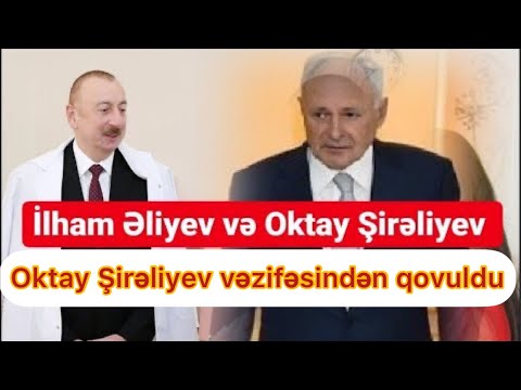 Təcili:Oktay Şirəliyev nazir vəzifəsindən qovuldu. Hakimiyyət daxilində böyük savaş-CANLI